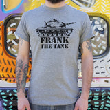 Frank The Tank T-Shirt (Mens) - T2 Blanks 4 You